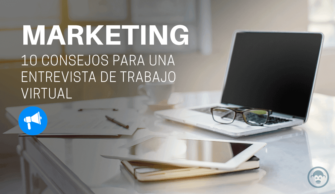 10 consejos para una entrevista de trabajo virtual