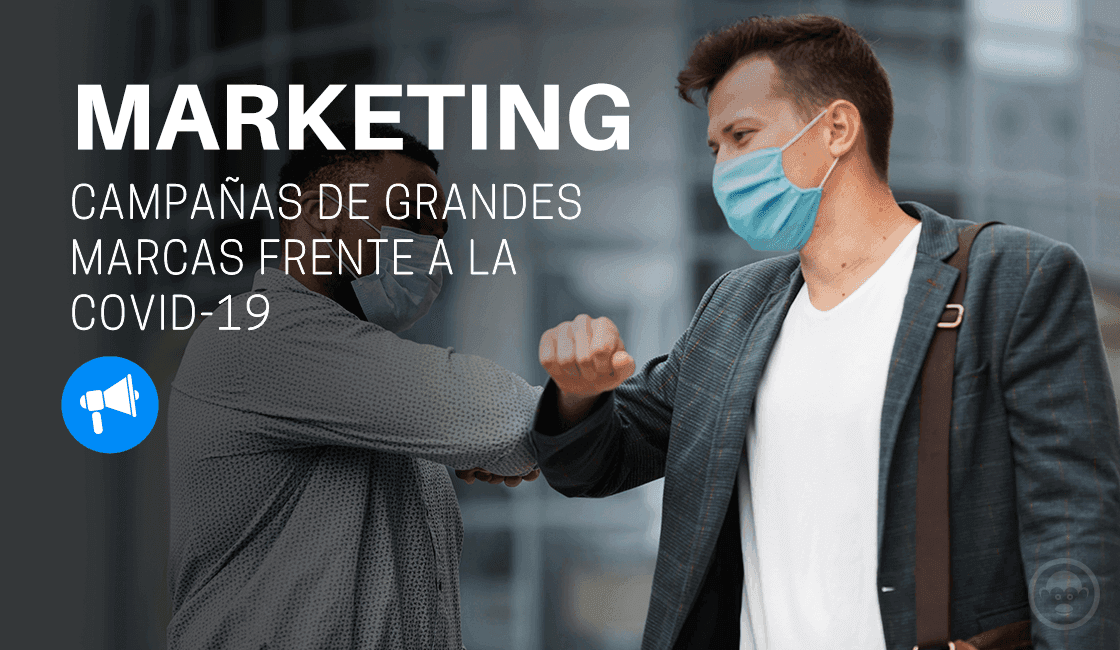 Campañas de grandes marcas frente a la COVID-19