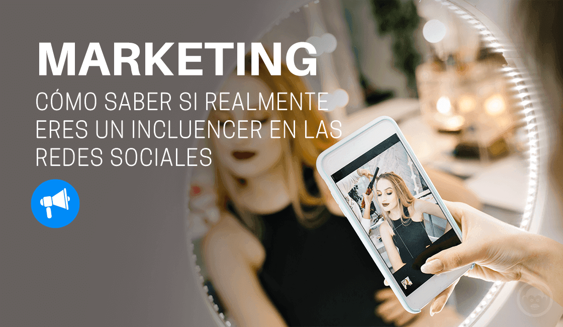 Cómo saber si realmente eres un influencer en las redes sociales