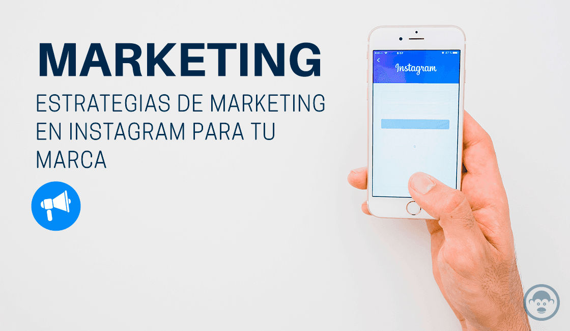 Estrategias de Marketing en Instagram que puedes emplear para tu marca